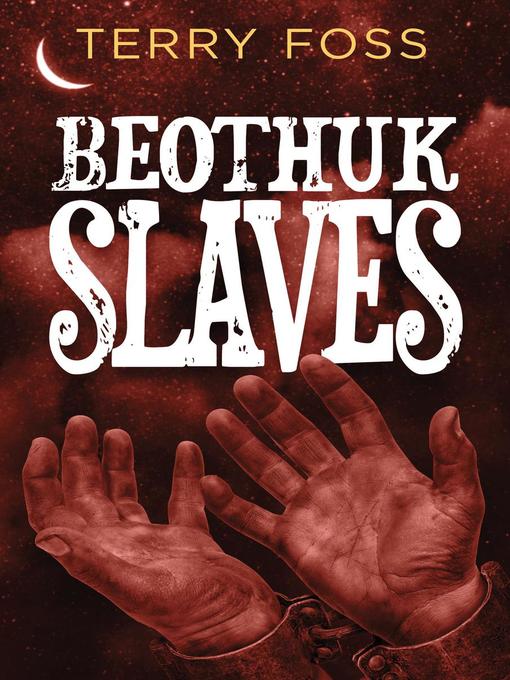 Title details for Beothuk Slaves by Terry Foss - Available